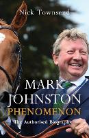 Book Cover for Mark Johnston: Phenomenon by Nick Townsend