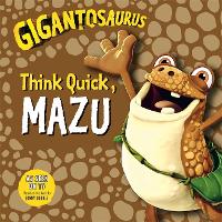 Book Cover for Gigantosaurus: Think Quick, MAZU by Cyber Group Studios