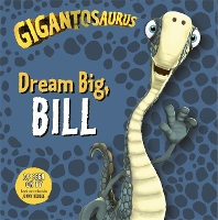 Book Cover for Gigantosaurus - Dream Big, BILL by Cyber Group Studios