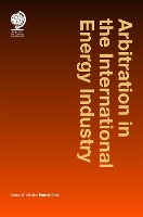 Book Cover for Arbitration in the International Energy Industry by Ronnie King