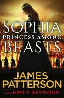 Book Cover for Sophia, Princess Among Beasts by James Patterson
