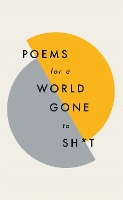 Book Cover for Poems for a world gone to sh*t by Various Poets, Quercus Poetry