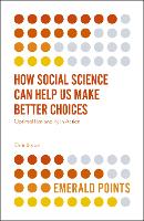 Book Cover for How Social Science Can Help Us Make Better Choices by Chris University of Portsmouth, UK Brown