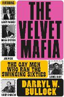 Book Cover for The Velvet Mafia: The Gay Men Who Ran the Swinging Sixties by Darryl W Bullock