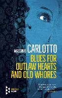 Book Cover for Blues for Outlaw Hearts and Old Whores by Massimo Carlotto