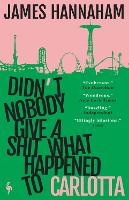 Book Cover for Didn't Nobody Give a Shit What Happened to Carlotta by James Hannah