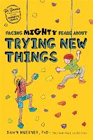 Book Cover for Facing Mighty Fears About Trying New Things by Dawn Huebner