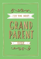 Book Cover for For the Best Grandparent Ever by Summersdale Publishers