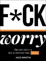 Book Cover for F*ck Worry by Alex Martin