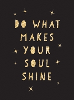 Book Cover for Do What Makes Your Soul Shine by Summersdale Publishers