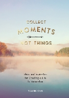 Book Cover for Collect Moments, Not Things by Tamsin King