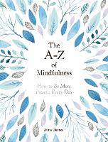 Book Cover for The A-Z of Mindfulness by Anna Barnes