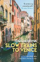 Book Cover for Slow Trains to Venice by Tom Chesshyre