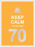 Book Cover for Keep Calm You're Only 70 by Summersdale Publishers