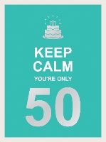 Book Cover for Keep Calm You're Only 50 by Summersdale Publishers