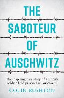 Book Cover for The Saboteur of Auschwitz by Colin Rushton