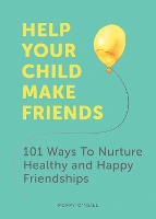 Book Cover for Help Your Child Make Friends by Poppy O'Neill