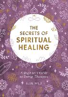 Book Cover for The Secrets of Spiritual Healing by Elsie Wild