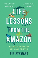 Book Cover for Life Lessons From the Amazon by Pip Stewart
