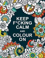 Book Cover for Keep F*cking Calm and Colour On by Summersdale Publishers