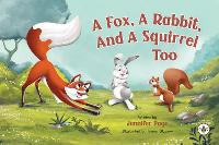 Book Cover for A Fox, A Rabbit, And A Squirrel Too by Jennifer Page