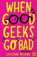 Book Cover for When Good Geeks Go Bad by Catherine Wilkins