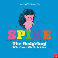 Book Cover for Spike: The Hedgehog Who Lost His Prickles by Jeanne Willis