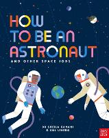 Book Cover for How to be an Astronaut and Other Space Jobs by Dr Sheila Kanani