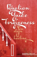 Book Cover for The Ignatian Guide to Forgiveness by M Berzins McCoy