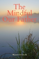 Book Cover for The Mindful Our Father by Thomas G (SJ) Casey