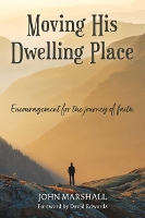 Book Cover for Moving His Dwelling Place by John Marshall