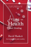 Book Cover for Jesus on Health and Healing by David Muskett