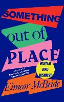 Book Cover for Something Out of Place by Eimear McBride