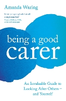 Book Cover for Being A Good Carer by Amanda Waring