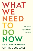 Book Cover for What We Need to Do Now by Chris Goodall