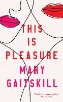 Book Cover for This is Pleasure by Mary Gaitskill