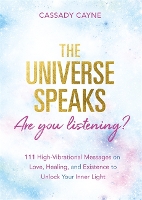 Book Cover for The Universe Speaks, Are You Listening? by Cassady Cayne