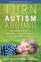 Book Cover for Turn Autism Around by Dr. Mary Barbera