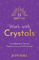 Book Cover for 21 Days to Work with Crystals by Judy Hall