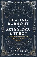 Book Cover for Healing Burnout with Astrology & Tarot by Jackie Hope