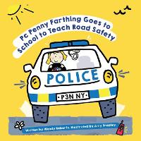 Book Cover for Police Constable Penny Farthing Goes to School to Teach Road Safety by Wendy Roberts