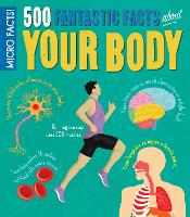 Book Cover for 500 Fantastic Facts About Your Body by Anne Rooney