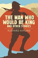 Book Cover for The Man Who Would be King & Other Stories by Rudyard Kipling