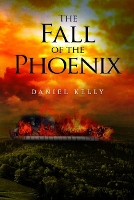 Book Cover for The Fall of the Phoenix by Daniel Kelly