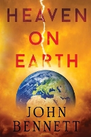 Book Cover for Heaven on Earth by John Bennett