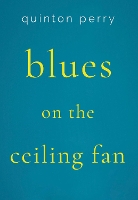 Book Cover for Blues on The Ceiling Fan by Quinton Perry
