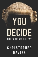 Book Cover for You Decide: Guilty or Not Guilty? by Christopher Davies