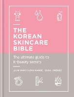 Book Cover for The Korean Skincare Bible by Lilin Yang, Leah Ganse, Sara Jimenez