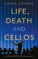 Book Cover for Life, Death and Cellos by Isabel Rogers