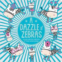 Book Cover for A Dazzle of Zebras by Sarah Creese